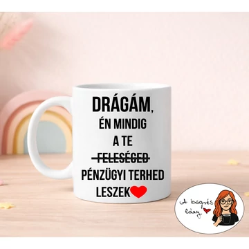 Drágám - pénzügyi teher bögre