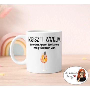 Aperol Spritzhez még korán van bögre - bármilyen névvel rendelhető