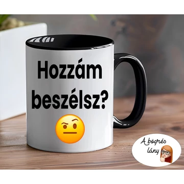 Hozzám beszélsz? bögre - színes belsővel - VÁLASSZ SZÍNT!