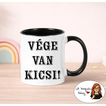 Vége van Kicsi! bögre - színes belsővel - VÁLASSZ SZÍNT!