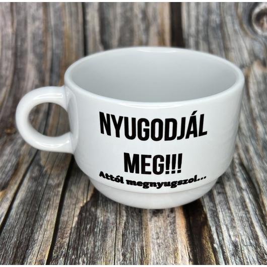 Nyugodjál meg csésze
