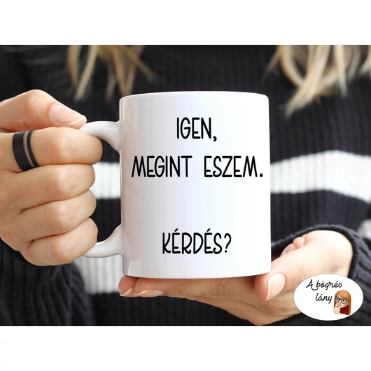 Igen, megint eszem bögre