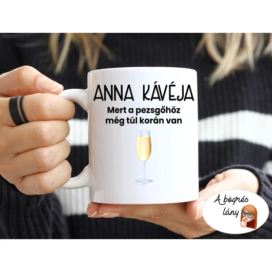 Pezsgőhöz még túl korán van bögre - bármilyen névvel rendelhető
