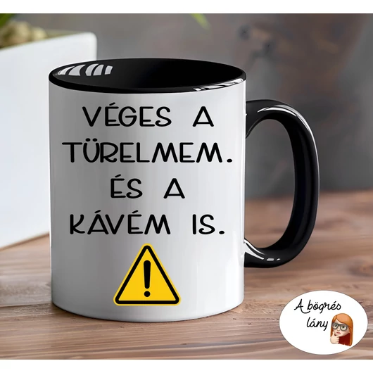 Véges a türelmem bögre - színes belsővel - VÁLASSZ SZÍNT!