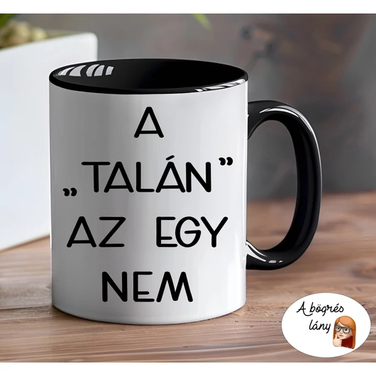 A "talán" az egy nem bögre - színes belsővel - VÁLASSZ SZÍNT!