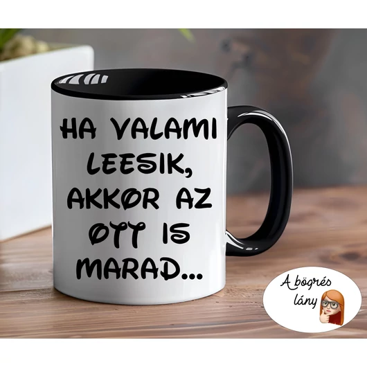 Ha valami leesik bögre - színes belsővel - VÁLASSZ SZÍNT!