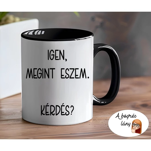 Igen, megint eszem bögre - színes belsővel - VÁLASSZ SZÍNT!