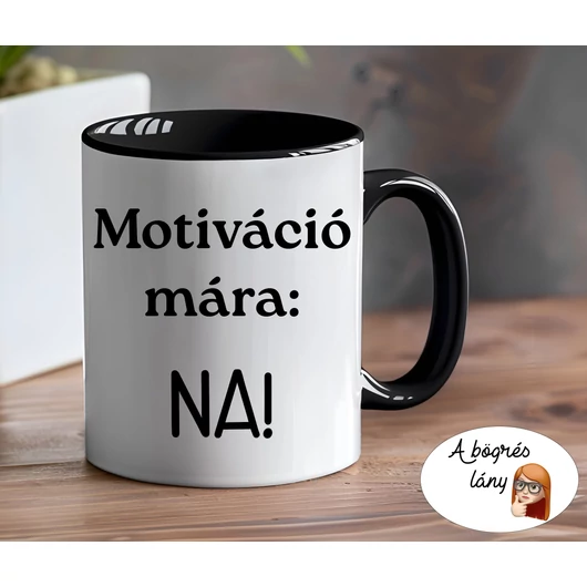 Motiváció mára bögre - színes belsővel - VÁLASSZ SZÍNT!