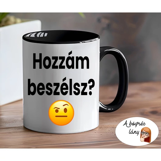 Hozzám beszélsz? bögre - színes belsővel - VÁLASSZ SZÍNT!