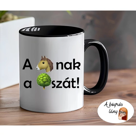 A LÓ-nak a FA-szát! bögre - színes belsővel - VÁLASSZ SZÍNT!