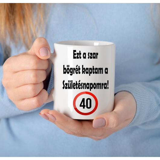 Szar születésnapi bögre - 40
