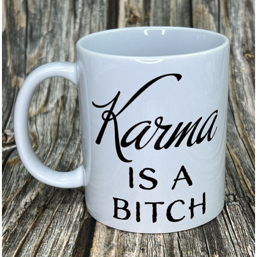 Karma is a bitch bögre