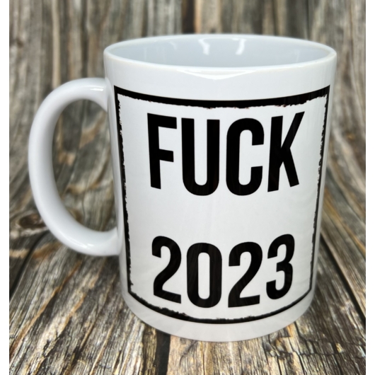 FUCK 2023 bögre